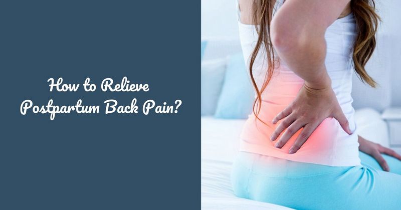 How to Relieve Postpartum Back Pain_