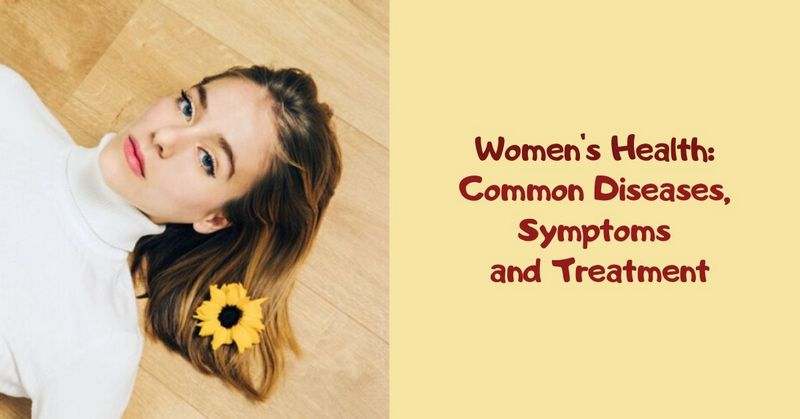 Women's Health_ Common Diseases, Symptoms and Treatment